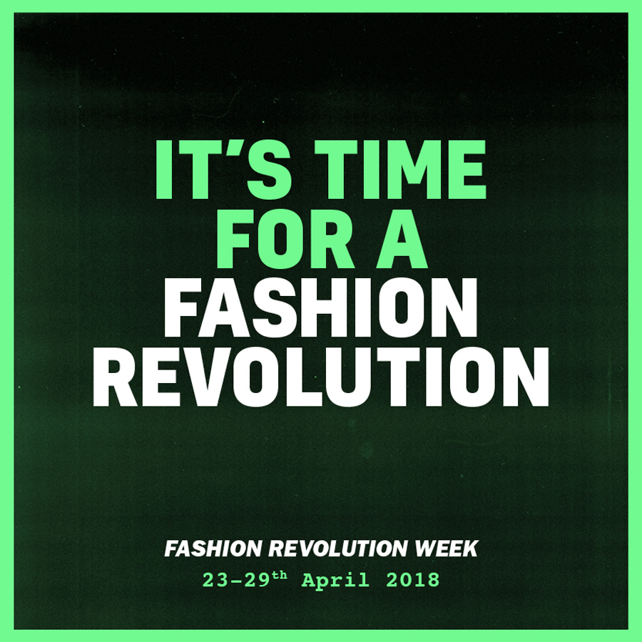 Fashion Revolution Week 23-29 April, 2018