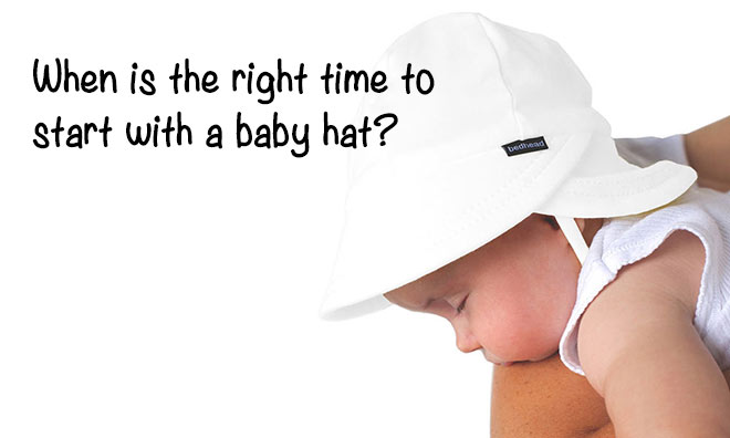 When is the right time to start with a baby hat? When is the right time to start with a baby hat?